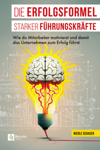 Die Erfolgsformel starker Führungskräfte - Nicole Schaser - E-Book
