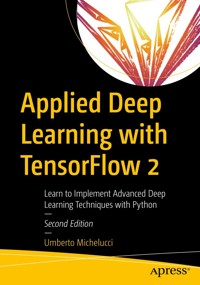 Applied Deep Learning with TensorFlow 2 - Umberto Michelucci - E-Book