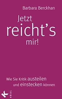 Jetzt reicht´s mir! - Barbara Berckhan - E-Book