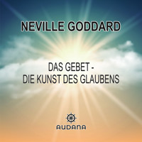 Das Gebet - Die Kunst des Glaubens - Neville Goddard - Hörbuch