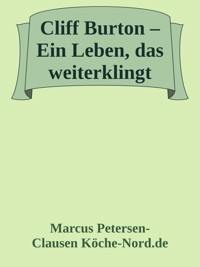 Cliff Burton – Ein Leben, das weiterklingt - Marcus PC Petersen - Clausen - E-Book