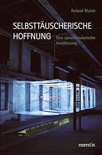 Selbsttäuscherische Hoffnung - Roland Bluhm - E-Book