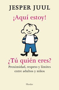 ¡Aquí estoy! ¿Tú quién eres? - Jesper Juul - E-Book