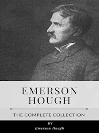 Emerson Hough – The Complete Collection - Emerson Hough - E-Book
