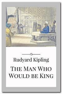 The Man Who Would Be King - Rudyard Kipling - E-Book