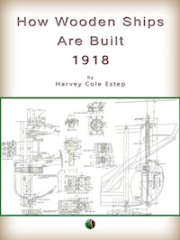 How Wooden Ships Are Built - Harvey Cole Estep - E-Book
