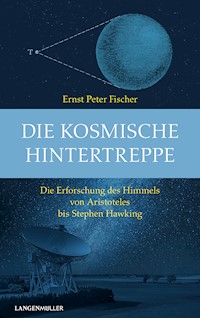 Die kosmische Hintertreppe - Ernst Peter Fischer - E-Book