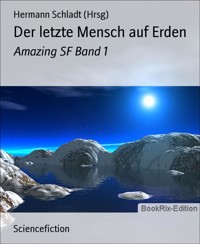 Der letzte Mensch auf Erden - Hermann Schladt (Hrsg) - E-Book