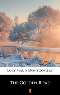 The Golden Road - Lucy Maud Montgomery - E-Book