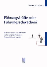 Führungskräfte oder Führungsschwächen? - Heiko Verlage - E-Book