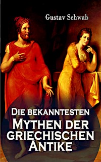 Die bekanntesten Mythen der griechischen Antike - Gustav Schwab - E-Book