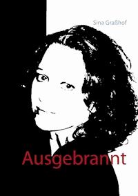 Ausgebrannt - Sina Graßhof - E-Book