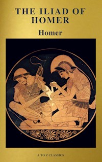 The Iliad of Homer ( Active TOC, Free Audiobook) (A to Z Classics) - Homer - E-Book