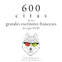 600 citas de los grandes escritores franceses del siglo XVIII - Voltaire - Hörbuch