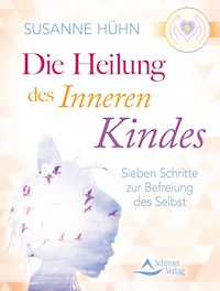 Die Heilung des inneren Kindes - Susanne Hühn - E-Book