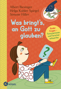 Was bringt's, an Gott zu glauben? - Albert Biesinger - E-Book