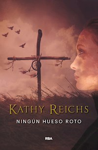 Ningún hueso roto - Kathy Reichs - E-Book