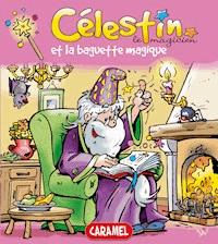 Célestin le magicien et la baguette magique - Jans Ivens - E-Book