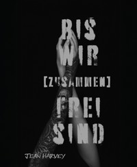 Bis wir ( Zusammen ) frei sind - Jean Harvey - E-Book