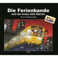 Die Ferienbande, Folge 10: Die Ferienbande und der krass üble Rächer - Teil 3: Rückschlag - Die Ferienbande - Hörbuch