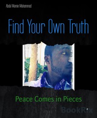 Find Your Own Truth - Abdul Mumin Muhammad - kostenlos E-Book