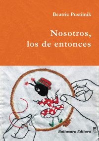 Nosotros, los de entonces - Beatriz Pustilnik - E-Book