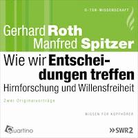 Wie wir Entscheidungen treffen - Hirnforschung und Willensfreiheit - Gerhard Roth - Hörbuch