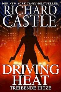 Castle 7: Driving Heat - Treibende Hitze - Richard Castle - E-Book