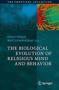 The Biological Evolution of Religious Mind and Behavior - - E-Book