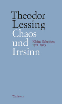 Chaos und Irrsinn - Theodor Lessing - E-Book