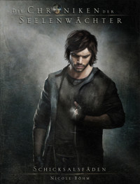 Die Chroniken der Seelenwächter - Band 2: Schicksalsfäden - Nicole Böhm - E-Book