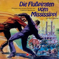 Friedrich Gerstäcker, Die Flusspiraten vom Mississippi - Friedrich Gerstäcker - Hörbuch