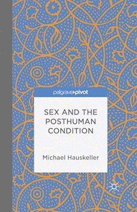 Sex and the Posthuman Condition - M. Hauskeller - E-Book