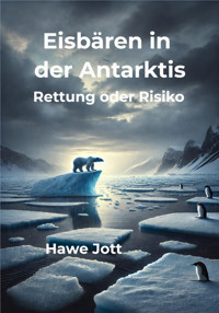 Eisbären in der Antarktis - Hawe Jott - E-Book