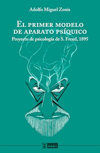 El primer modelo de aparato psíquico - Adolfo Miguel Zonis - E-Book