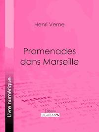 Promenades dans Marseille - Ligaran - E-Book