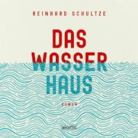 Das Wasserhaus - Reinhard Schultze - Hörbuch
