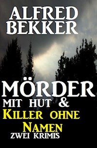 Mörder mit Hut & Killer ohne Namen - Alfred Bekker - E-Book