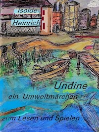 Undine oder Der Kampf einer Nixe - Isolde Heinrich - E-Book