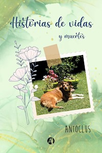 Historias de vidas (y muertes) - AntoClus - E-Book