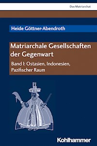 Matriarchale Gesellschaften der Gegenwart - Heide Göttner-Abendroth - E-Book