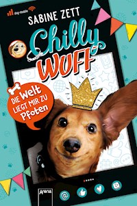 Chilly Wuff (1). Die Welt liegt mir zu Pfoten - Sabine Zett - E-Book