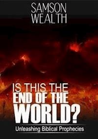 Is this the end of the world - Samson O. Wealth - E-Book