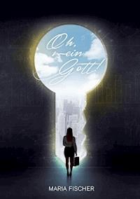 Oh, mein Gott! - Maria Fischer - E-Book