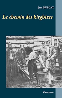 Le chemin des kirghizes - Jean Duplay - E-Book