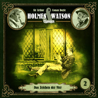 Holmes & Watson, Folge 2: Classics: Das Zeichen der Vier - Sir Arthur Conan Doyle - Hörbuch