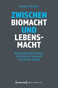 Zwischen Biomacht und Lebensmacht - Nasser Ahmed - kostenlos E-Book