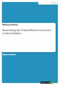 Beurteilung der Codiereffizienz von neuen Codierverfahren - Milovan Kristo - E-Book