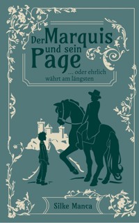 Der Marquis und sein Page ... oder ehrlich währt am längsten - Silke Manca - E-Book