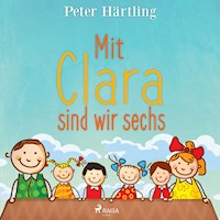 Mit Clara sind wir sechs (Ungekürzt) - Peter Härtling - Hörbuch